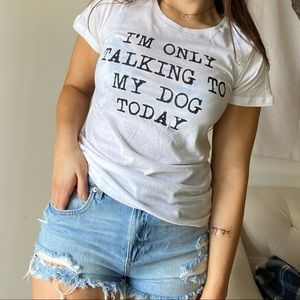 I’m Only Talking to My 🐶 Today T-Shirt
